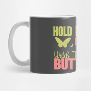 Hold my drink I'm gonna watch this butterfly Mug